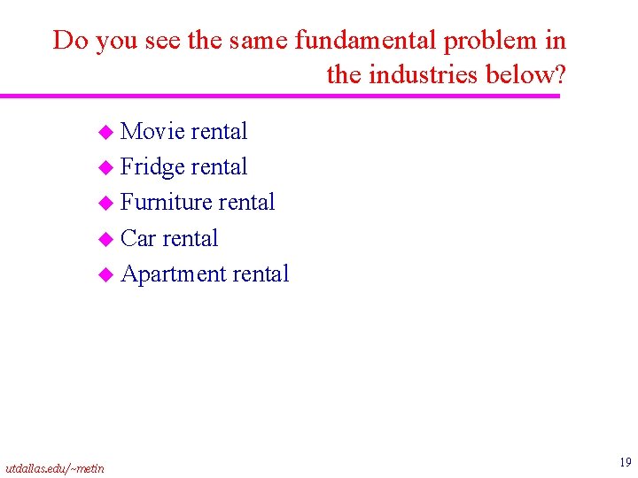 Do you see the same fundamental problem in the industries below? u Movie rental