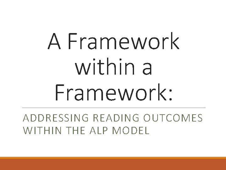 A Framework within a Framework: ADDRESSING READING OUTCOMES WITHIN THE ALP MODEL 