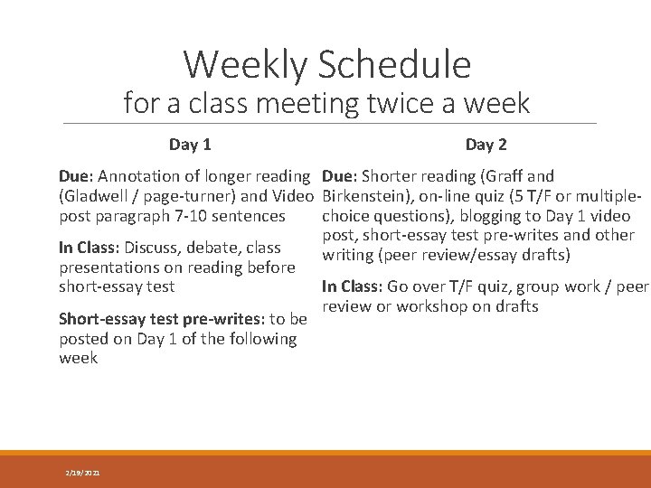 Weekly Schedule for a class meeting twice a week Day 1 Day 2 Due: