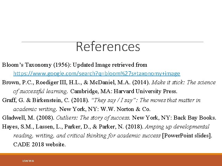 References Bloom’s Taxonomy (1956): Updated Image retrieved from https: //www. google. com/search? q=bloom%27 s+taxonomy+image