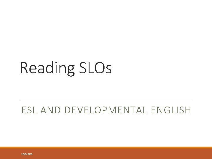 Reading SLOs ESL AND DEVELOPMENTAL ENGLISH 2/19/2021 