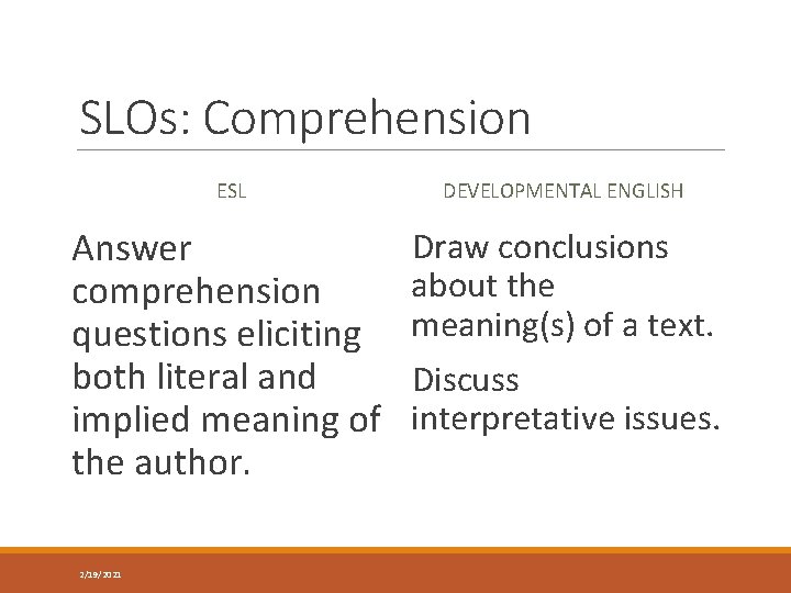 SLOs: Comprehension ESL DEVELOPMENTAL ENGLISH Answer comprehension questions eliciting both literal and implied meaning