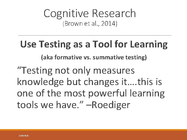 Cognitive Research (Brown et al. , 2014) Use Testing as a Tool for Learning