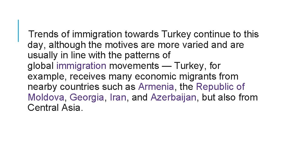 Trends of immigration towards Turkey continue to this day, although the motives are more