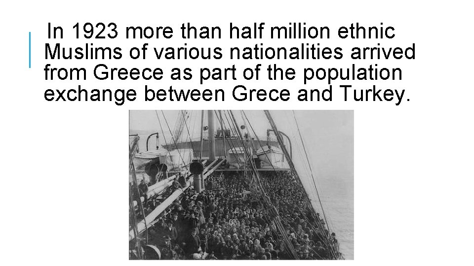 In 1923 more than half million ethnic Muslims of various nationalities arrived from Greece