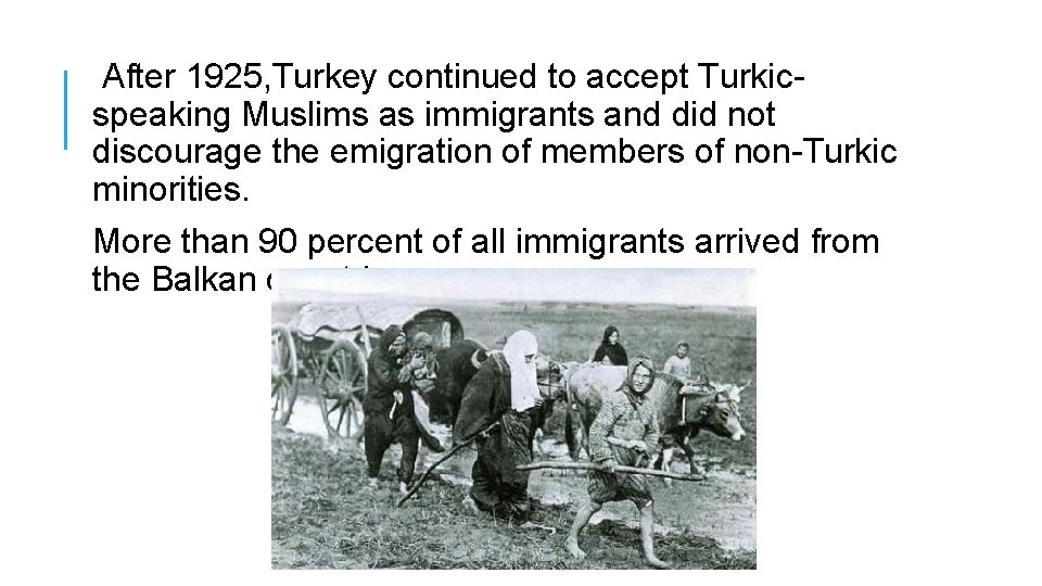  After 1925, Turkey continued to accept Turkicspeaking Muslims as immigrants and did not
