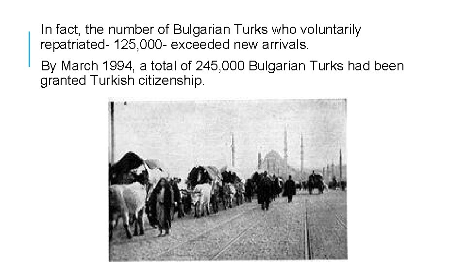 In fact, the number of Bulgarian Turks who voluntarily repatriated- 125, 000 - exceeded