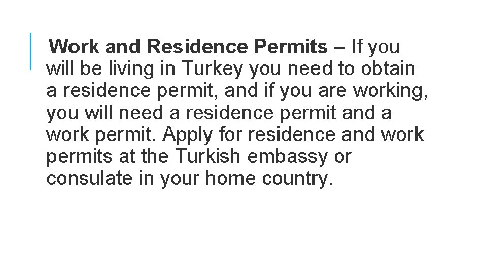 Work and Residence Permits – If you will be living in Turkey you need