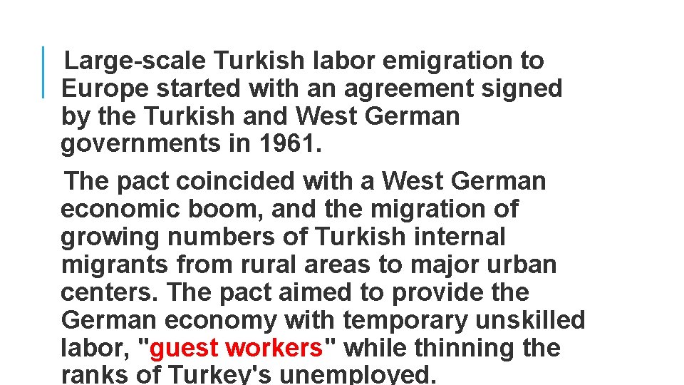 Large-scale Turkish labor emigration to Europe started with an agreement signed by the Turkish