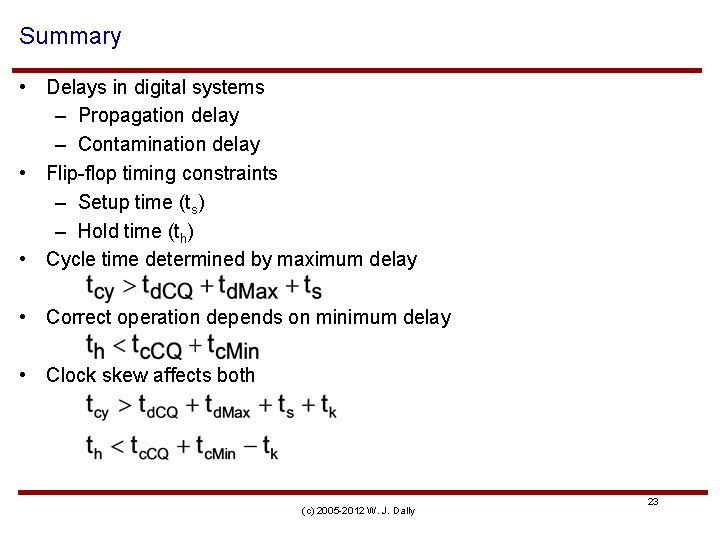 Summary • Delays in digital systems – Propagation delay – Contamination delay • Flip-flop