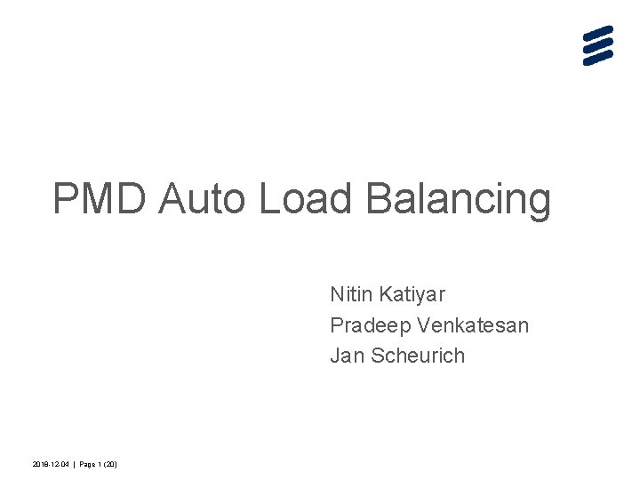 PMD Auto Load Balancing Nitin Katiyar Pradeep Venkatesan Jan Scheurich 2018 -12 -04 |