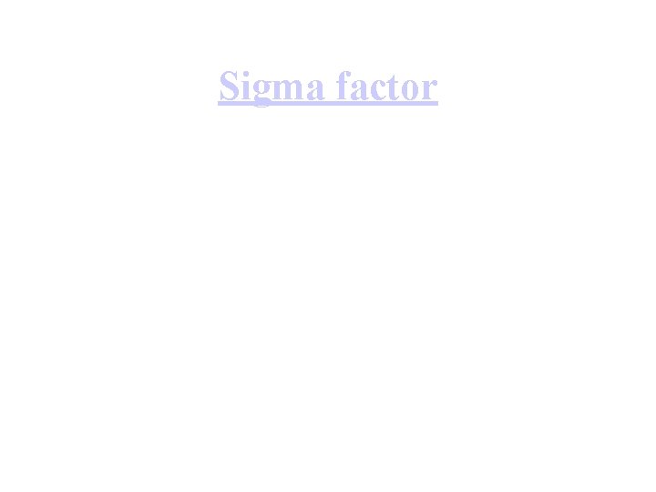 Sigma factor Sigma factor