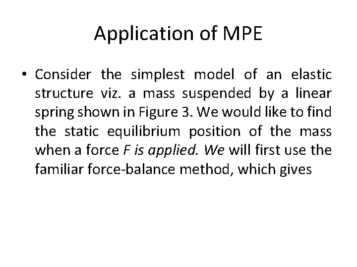 Application of MPE • Consider the simplest model of an elastic structure viz. a