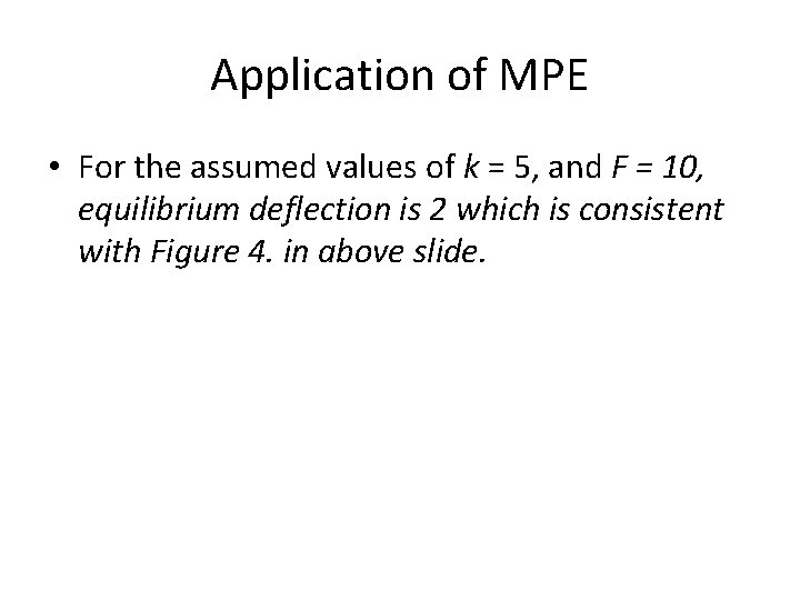 Application of MPE • For the assumed values of k = 5, and F