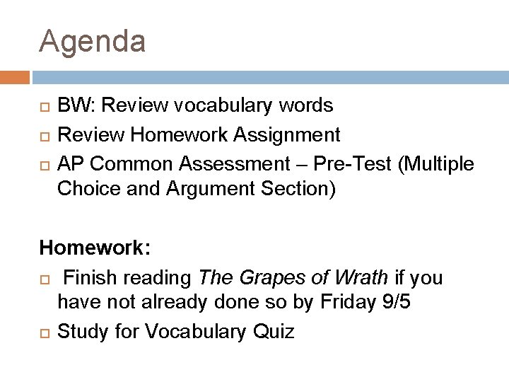 Agenda BW: Review vocabulary words Review Homework Assignment AP Common Assessment – Pre-Test (Multiple