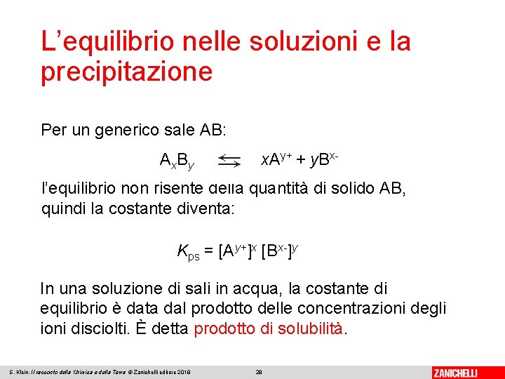 L’equilibrio nelle soluzioni e la precipitazione Per un generico sale AB: A x. B