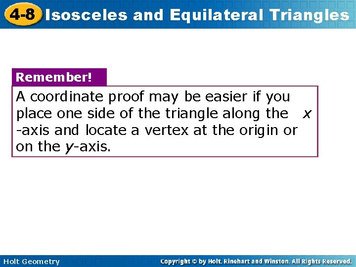 4 -8 Isosceles and Equilateral Triangles Remember! A coordinate proof may be easier if