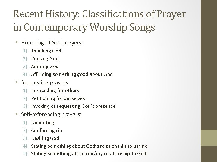 Recent History: Classifications of Prayer in Contemporary Worship Songs • Honoring of God prayers:
