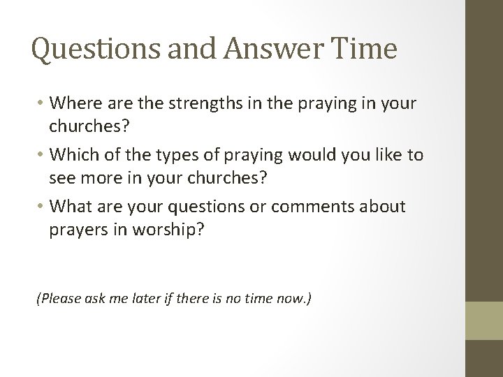 Questions and Answer Time • Where are the strengths in the praying in your