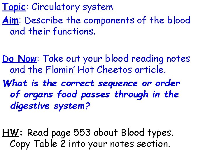 Topic: Circulatory system Aim: Describe the components of the blood and their functions. Do