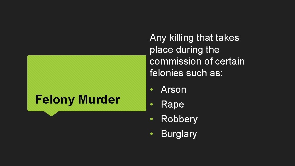 Any killing that takes place during the commission of certain felonies such as: Felony