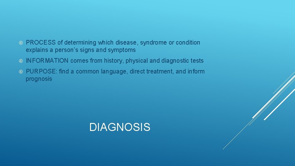  PROCESS of determining which disease, syndrome or condition explains a person’s signs and