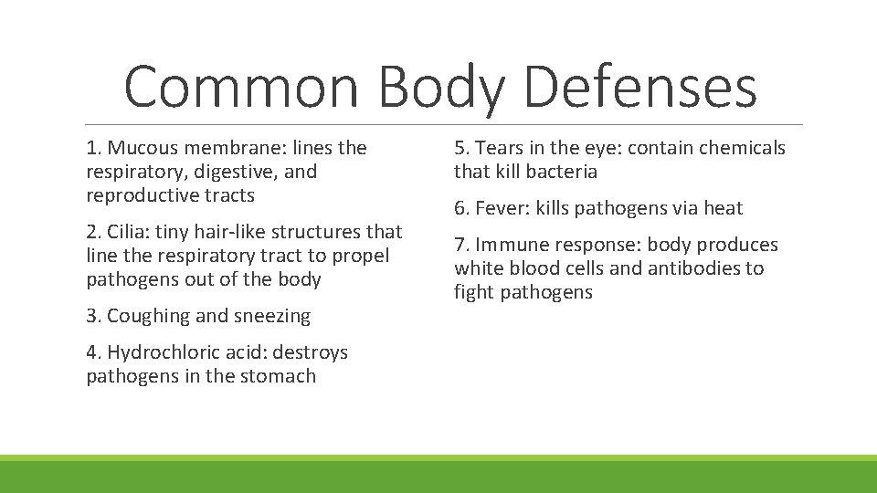 Common Body Defenses 1. Mucous membrane: lines the respiratory, digestive, and reproductive tracts 2.