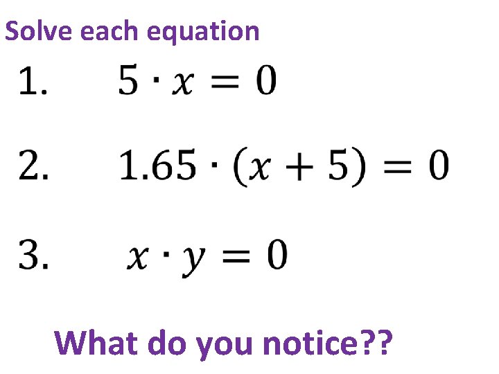 Solve each equation • What do you notice? ? 