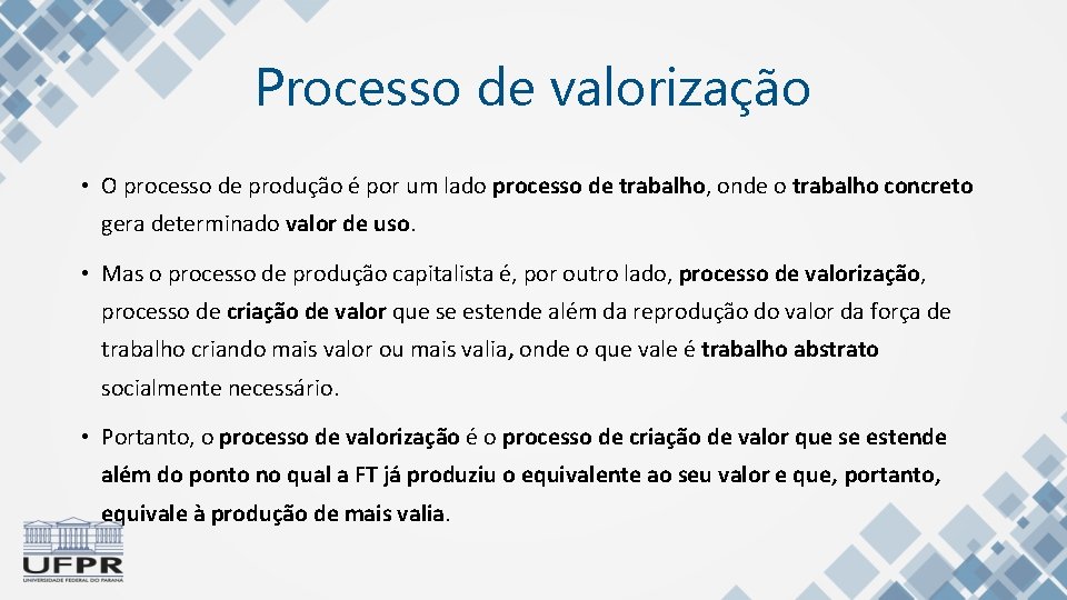 Processo de valorização • O processo de produção é por um lado processo de