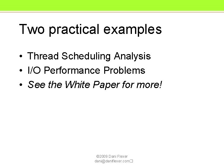 Two practical examples • Thread Scheduling Analysis • I/O Performance Problems • See the Two practical examples • Thread Scheduling Analysis • I/O Performance Problems • See the