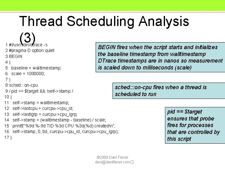 Thread Scheduling Analysis (3) BEGIN fires when the script starts and initializes 1 #!/usr/sbin/dtrace Thread Scheduling Analysis (3) BEGIN fires when the script starts and initializes 1 #!/usr/sbin/dtrace