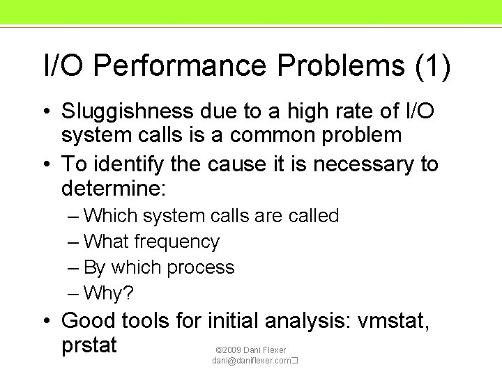 I/O Performance Problems (1) • Sluggishness due to a high rate of I/O system I/O Performance Problems (1) • Sluggishness due to a high rate of I/O system