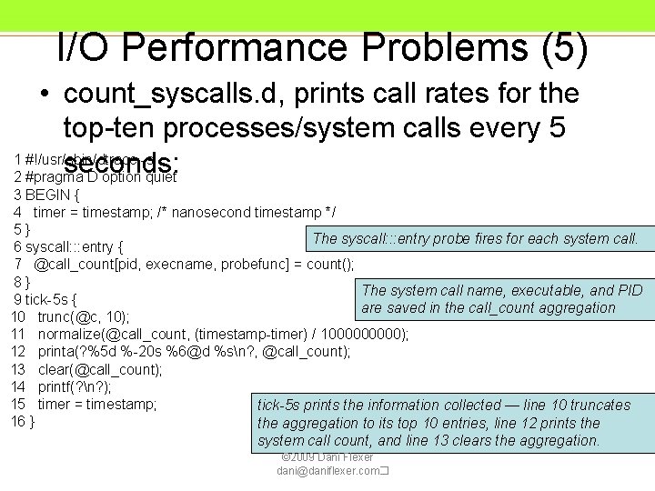 I/O Performance Problems (5) • count_syscalls. d, prints call rates for the top-ten processes/system I/O Performance Problems (5) • count_syscalls. d, prints call rates for the top-ten processes/system