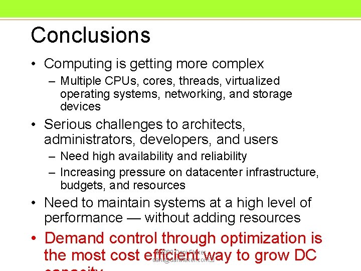 Conclusions • Computing is getting more complex – Multiple CPUs, cores, threads, virtualized operating Conclusions • Computing is getting more complex – Multiple CPUs, cores, threads, virtualized operating