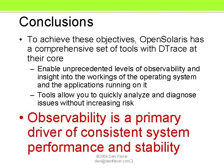 Conclusions • To achieve these objectives, Open. Solaris has a comprehensive set of tools Conclusions • To achieve these objectives, Open. Solaris has a comprehensive set of tools