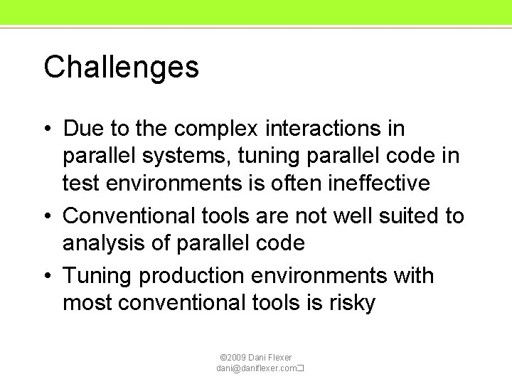 Challenges • Due to the complex interactions in parallel systems, tuning parallel code in Challenges • Due to the complex interactions in parallel systems, tuning parallel code in