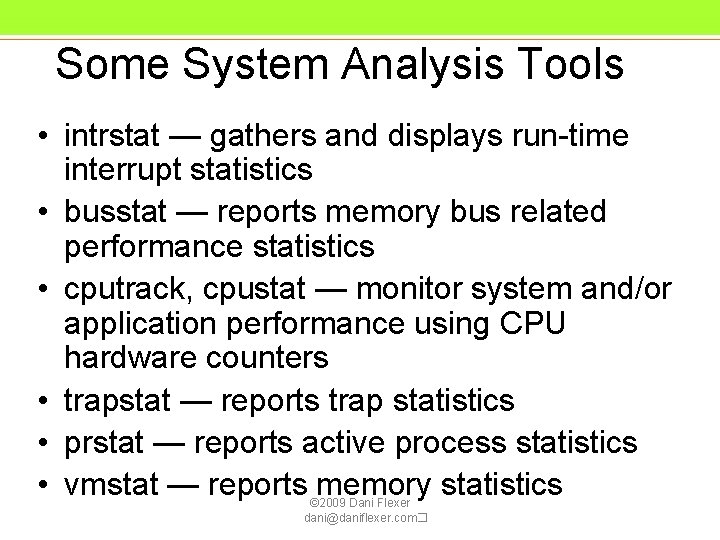 Some System Analysis Tools • intrstat — gathers and displays run-time interrupt statistics • Some System Analysis Tools • intrstat — gathers and displays run-time interrupt statistics •