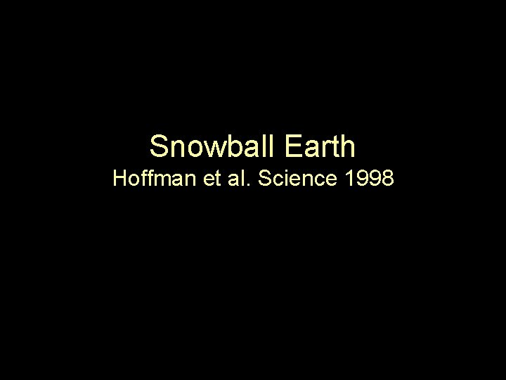 Snowball Earth Hoffman et al. Science 1998 