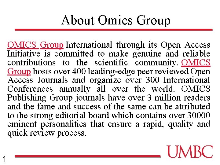 About Omics Group OMICS Group International through its Open Access Initiative is committed to