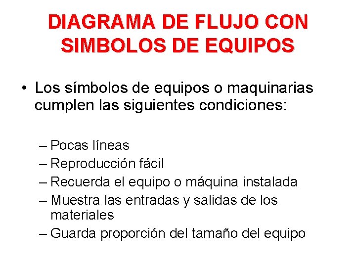DIAGRAMA DE FLUJO CON SIMBOLOS DE EQUIPOS • Los símbolos de equipos o maquinarias