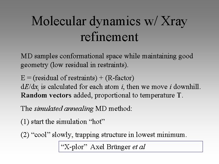 Molecular dynamics w/ Xray refinement MD samples conformational space while maintaining good geometry (low