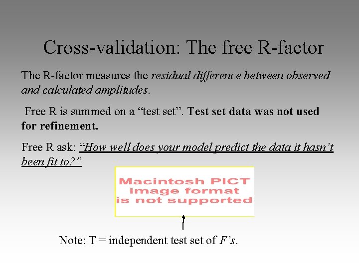 Cross-validation: The free R-factor The R-factor measures the residual difference between observed and calculated
