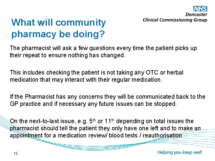 What will community pharmacy be doing? The pharmacist will ask a few questions every What will community pharmacy be doing? The pharmacist will ask a few questions every