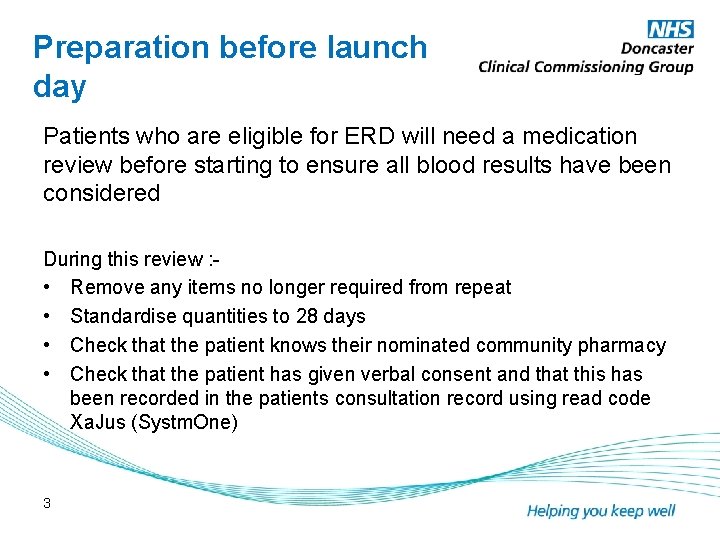 Preparation before launch day Patients who are eligible for ERD will need a medication