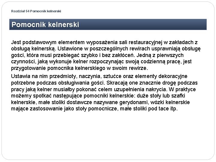 Rozdział 54 Pomocnik kelnerski Jest podstawowym elementem wyposażenia sali restauracyjnej w zakładach z obsługą