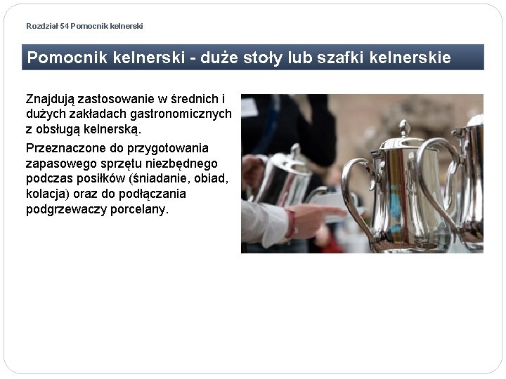 Rozdział 54 Pomocnik kelnerski - duże stoły lub szafki kelnerskie Znajdują zastosowanie w średnich