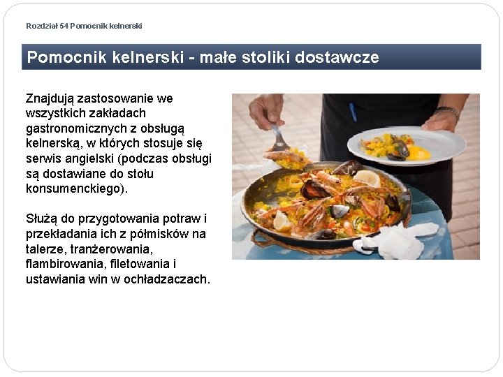 Rozdział 54 Pomocnik kelnerski - małe stoliki dostawcze Znajdują zastosowanie we wszystkich zakładach gastronomicznych