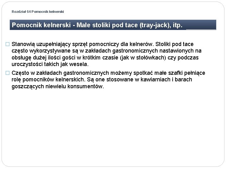 Rozdział 54 Pomocnik kelnerski - Małe stoliki pod tace (tray-jack), itp. � Stanowią uzupełniający