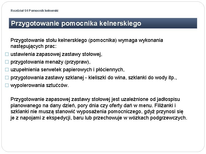 Rozdział 54 Pomocnik kelnerski Przygotowanie pomocnika kelnerskiego Przygotowanie stołu kelnerskiego (pomocnika) wymaga wykonania następujących