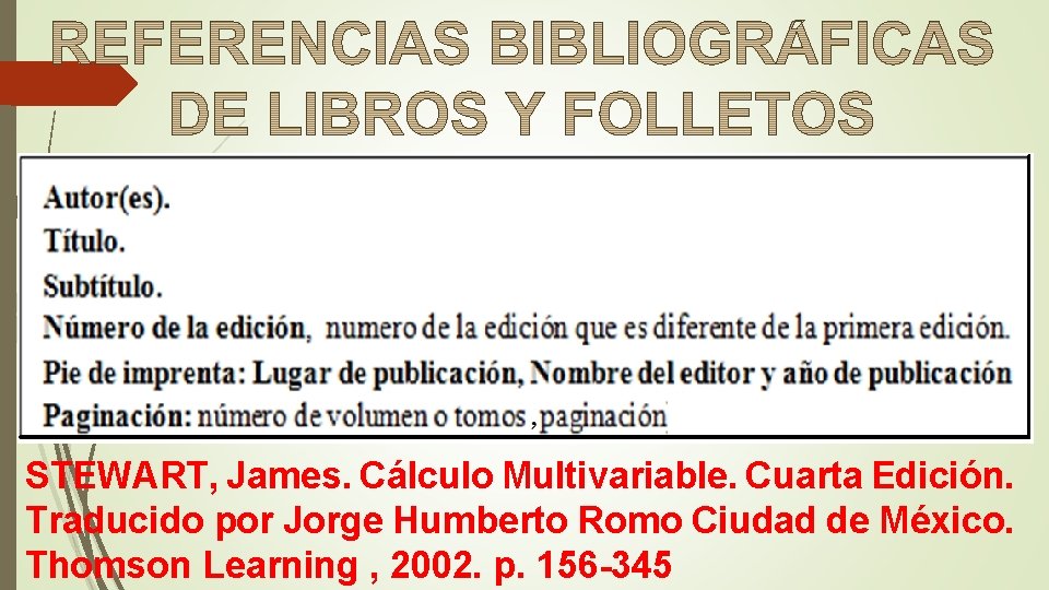 STEWART, James. Cálculo Multivariable. Cuarta Edición. Traducido por Jorge Humberto Romo Ciudad de México.